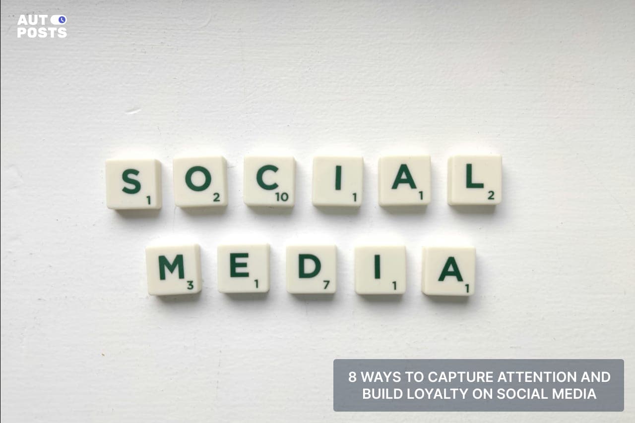 8 Ways To Capture Attention and Build Loyalty on Social Media! — cover