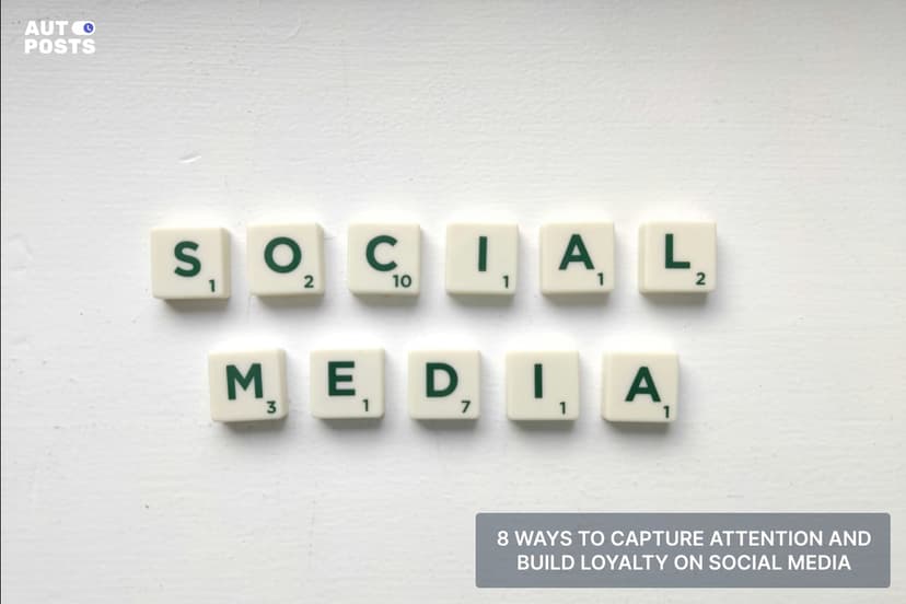 8 Ways To Capture Attention and Build Loyalty on Social Media! — cover