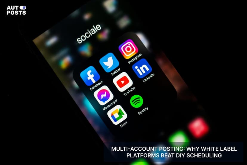 Multi-Account Posting Why White-Label Platforms Beat DIY Scheduling (Data-Backed Breakdown) — cover